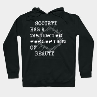 Society Has A Distorted Perception Of Beauty  - White Style Hoodie